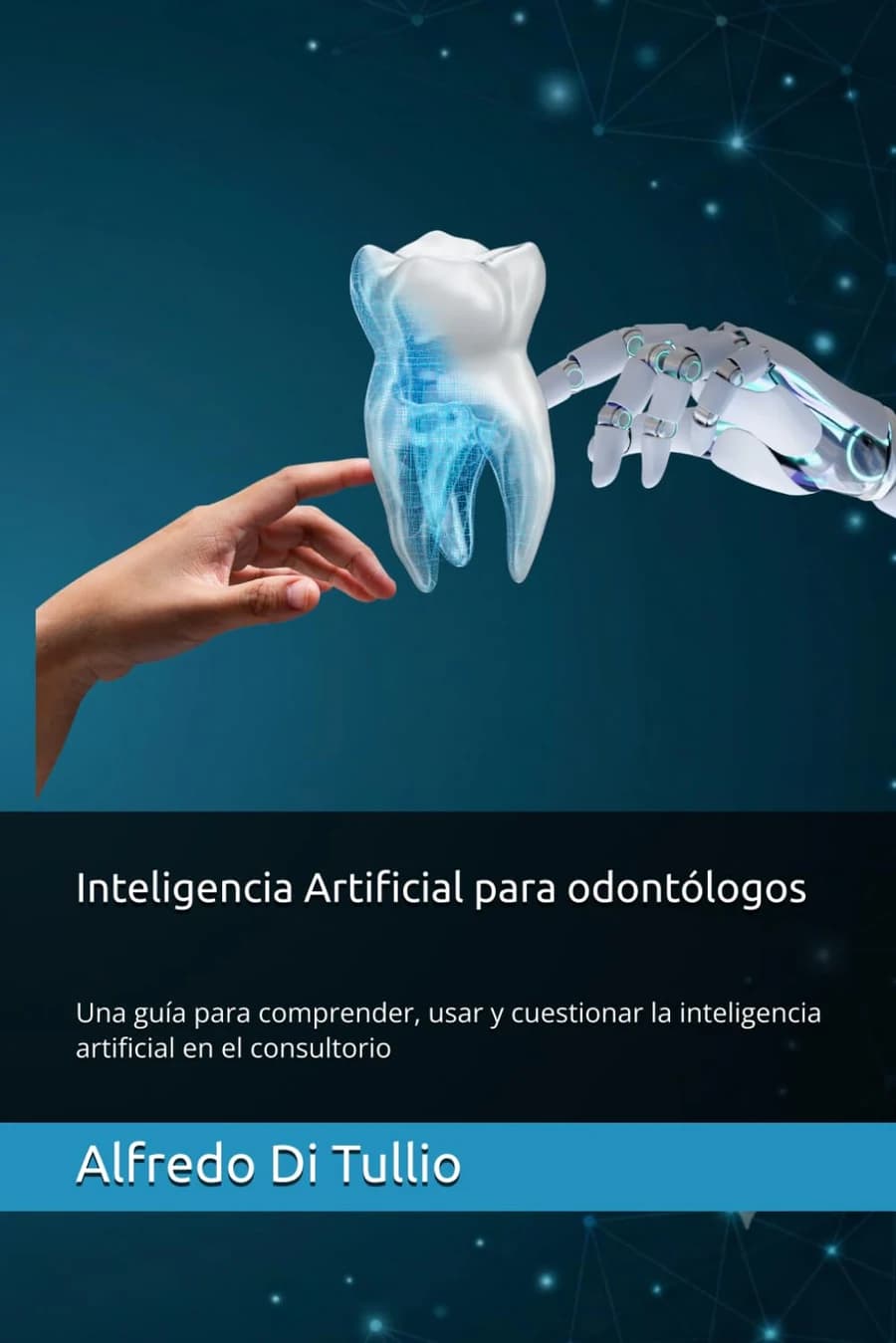 Portada del libro «Inteligencia artificial para odontólogos», de Alfredo Di Tullio